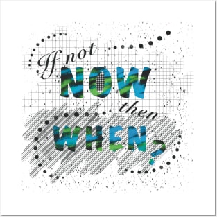 If not now, then when? Posters and Art